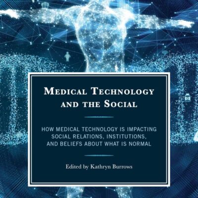Medical Technology and the Social: How Medical Technology Is Impacting Social Relations