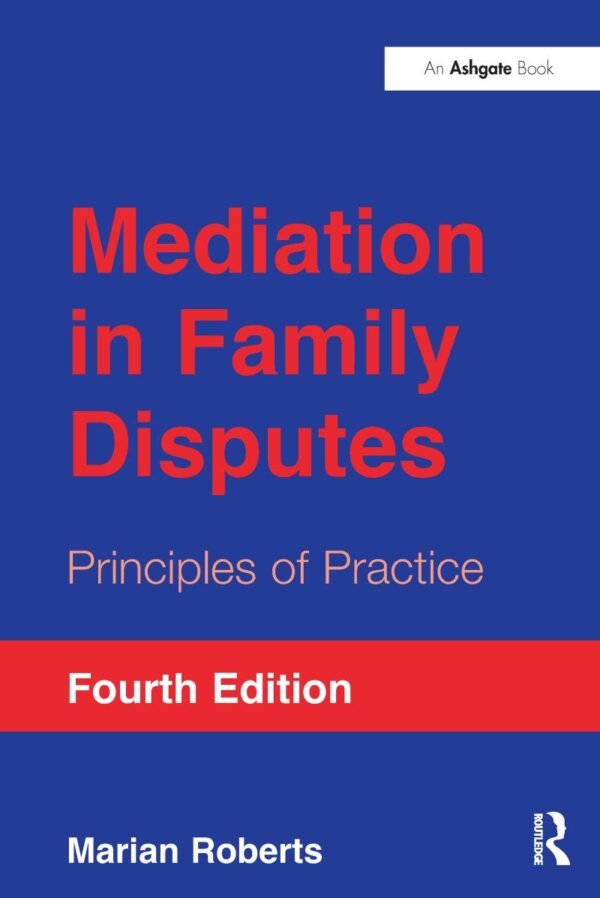 Mediation in Family Disputes: Principles of Practice (Fourth Edition)