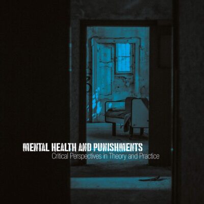Mental Health and Punishments: Critical Perspectives in Theory and Practices