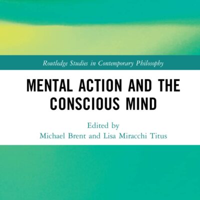 Mental Action and the Conscious Mind (Routledge Studies in Contemporary Philosophy)