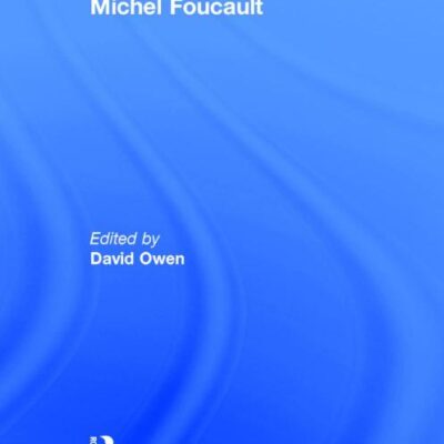 Michel Foucault (International Library of Essays in the History of Social and Political Thought)