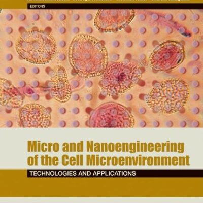 Micro- and Nanoengineering of the Cell Microenvironment: Technologies and Applications (Engineering in Medicine & Biology)