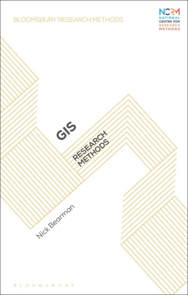 GIS: Research Methods (Bloomsbury Research Methods)