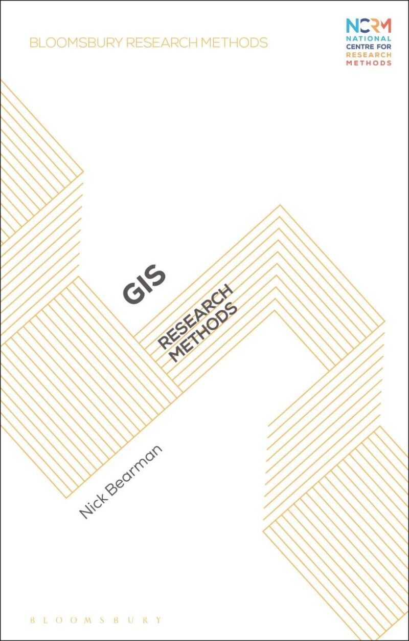 GIS: Research Methods (Bloomsbury Research Methods)