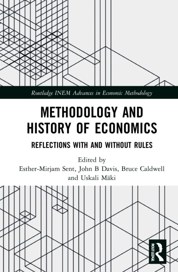 Methodology and History of Economics: Reflections With and Without Rules (Routledge INEM Advances in Economic Methodology)