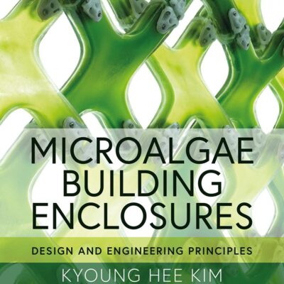 Microalgae Building Enclosures: Design and Engineering Principles