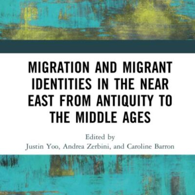 Migration and Migrant Identites in the Near East From Antiquity to the Middle Ages