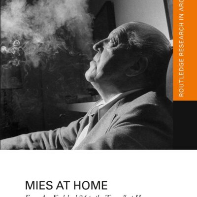 Mies at Home: From Am Karlsbad 24 to the Tugendhat House (Routledge Research in Architecture)