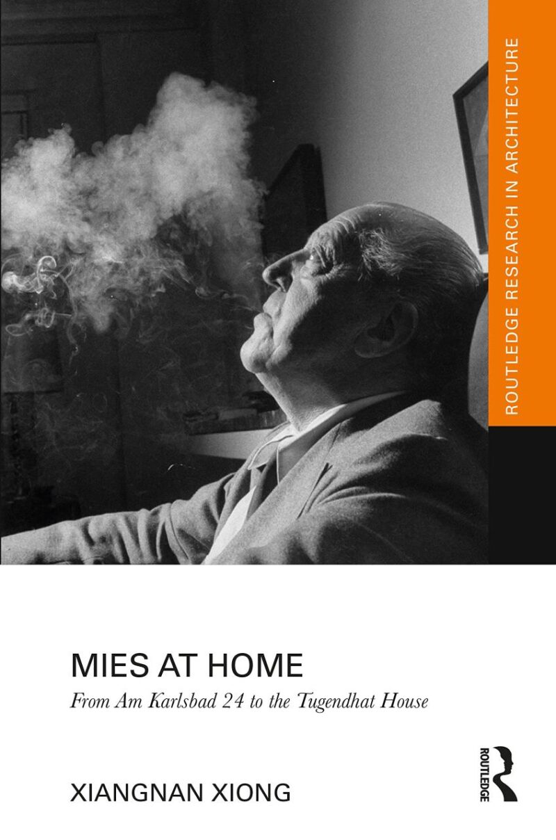 Mies at Home: From Am Karlsbad 24 to the Tugendhat House (Routledge Research in Architecture)