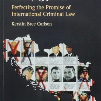 Model(ing) Justice: Perfecting the Promise of International Criminal Law