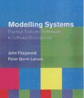 Modelling Systems: Practical Tools and Techniques in Software Development