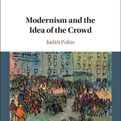 Modernism and the Idea of the Crowd