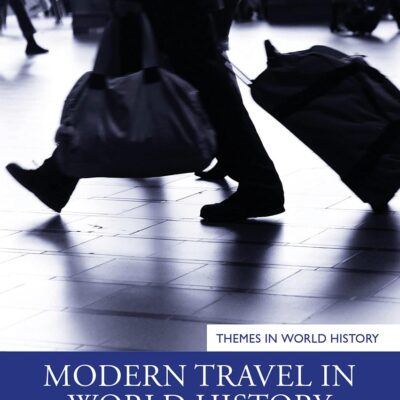 Modern Travel in World History (Themes in World History)