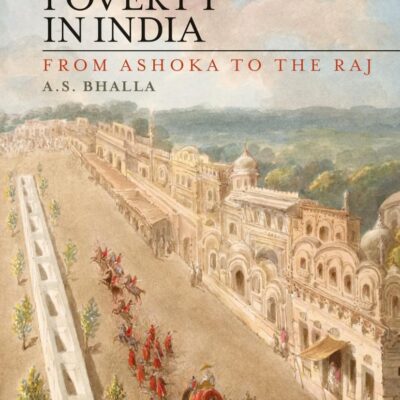 Monuments Power and Poverty in India: From Ashoka to the Raj (International Library of Colonial History