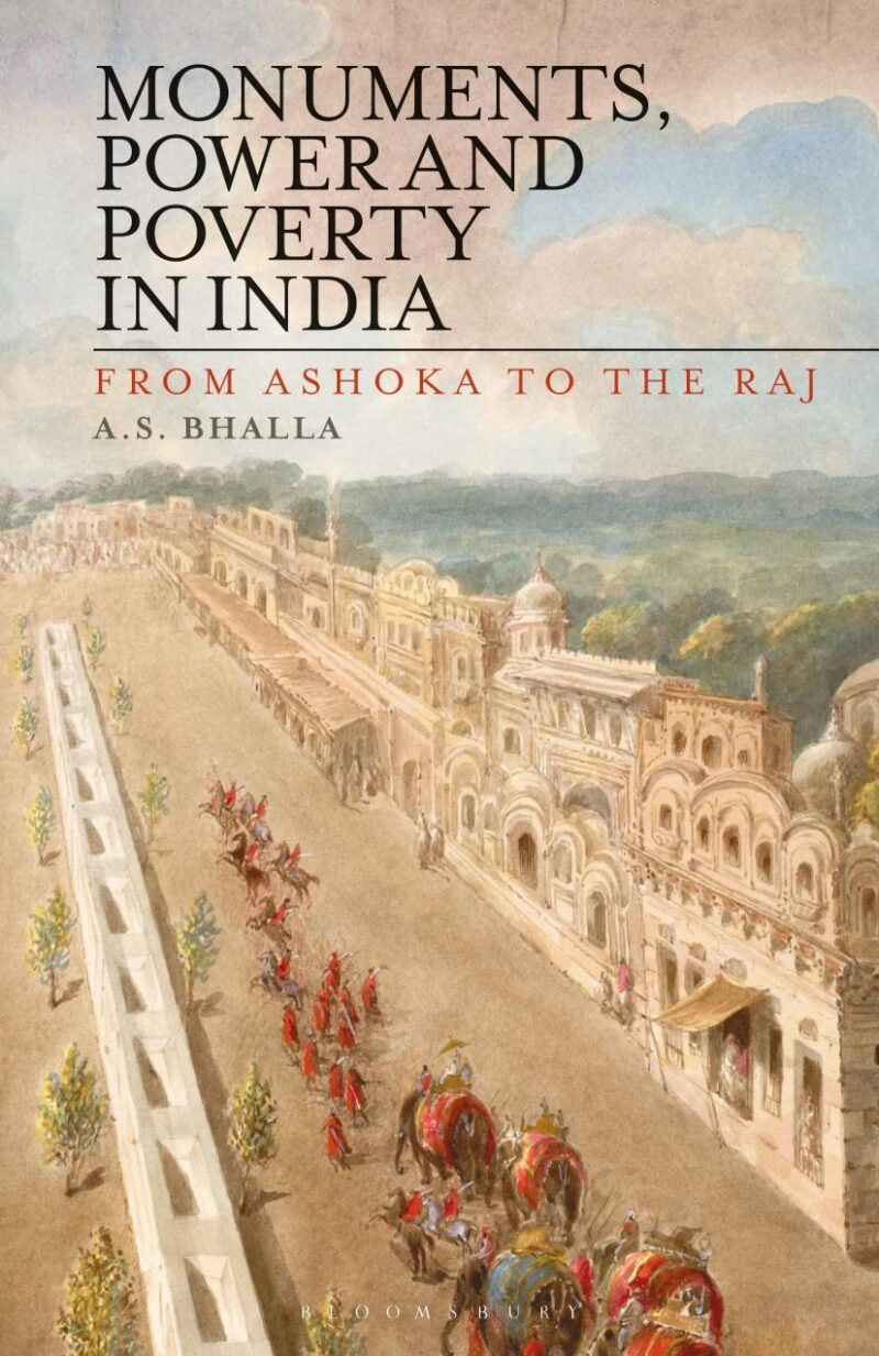 Monuments Power and Poverty in India: From Ashoka to the Raj (International Library of Colonial History