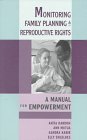 Monitoring Family Planning Reproductive Rights: A Manual for Empowerment