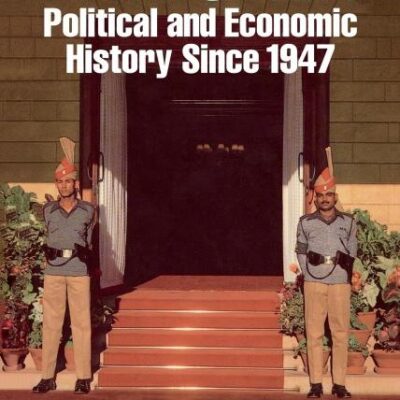 The Political Economy of Pakistan 1947-85: Political and Economic History Since 1947