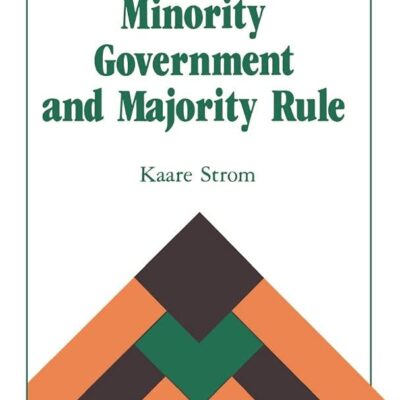Monority Government and Majority Rule (Studies in Rationality and Social Change)