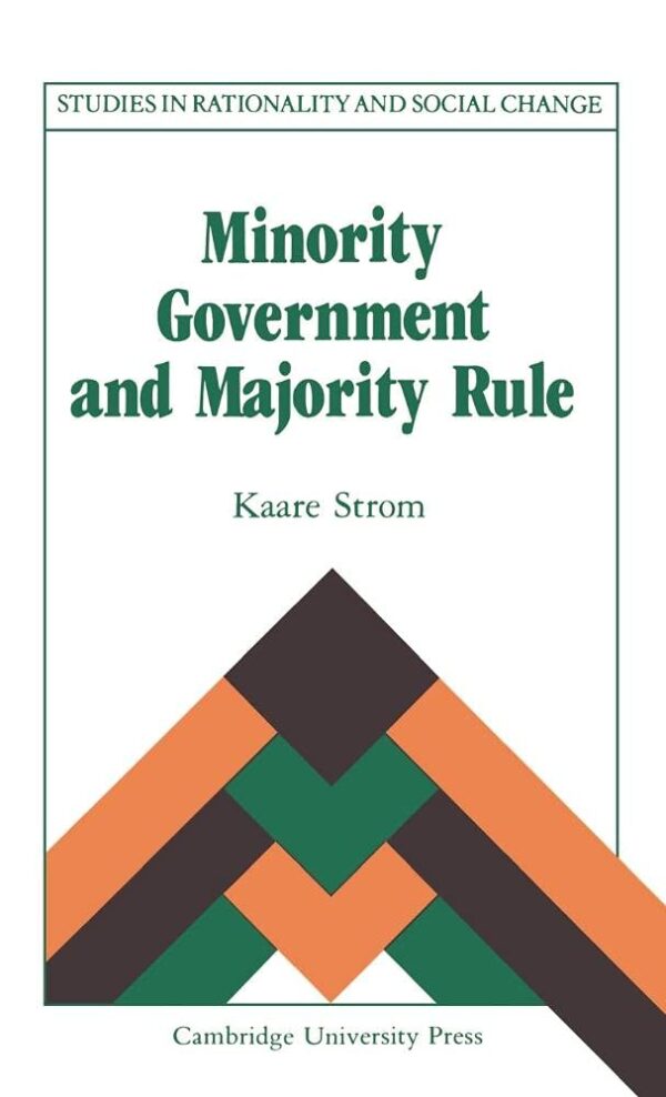 Monority Government and Majority Rule (Studies in Rationality and Social Change)