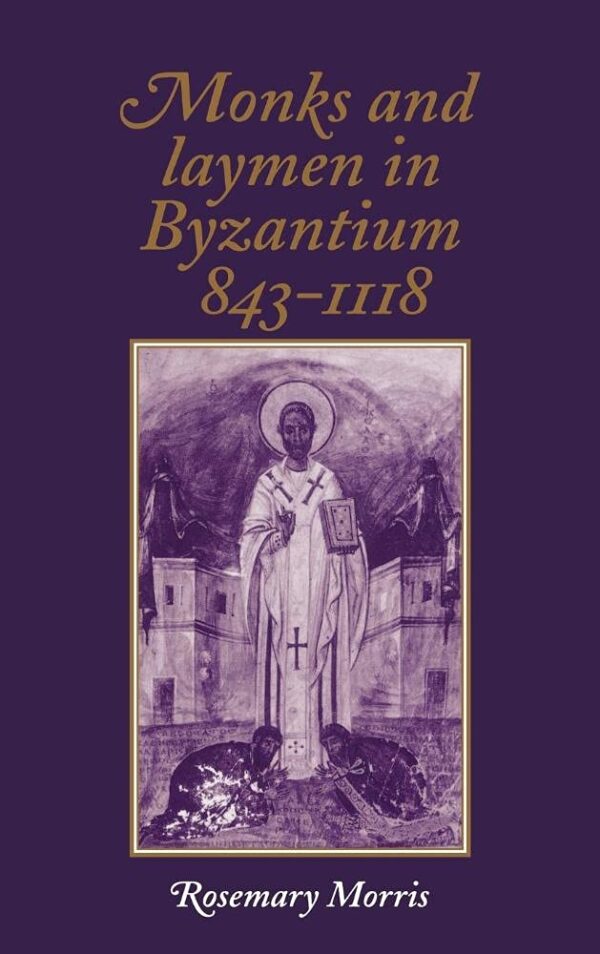 Monks and Laymen in Byzantium 843-1118