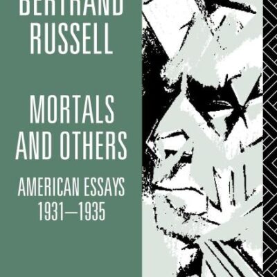 Mortals and Others: American Essays 1931-1935 (Bertrand Russell Paperbacks)