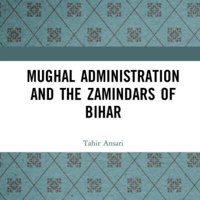 Mughal Administration and the Zamindars of Bihar