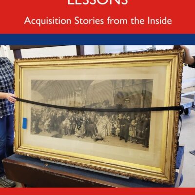 Museum Collecting Lessons: Acquisition Stories from the Inside