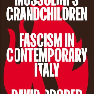 Mussolini's Grandchildren: Fascism in Contemporary Italy