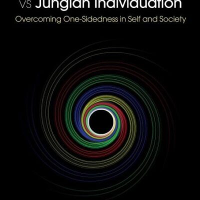Myers-Briggs Typology vs. Jungian Individuation: Overcoming One-Sidedness in Self and Society