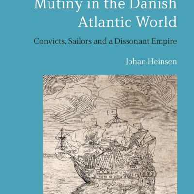 Mutiny in the Danish Atlantic World: Convicts
