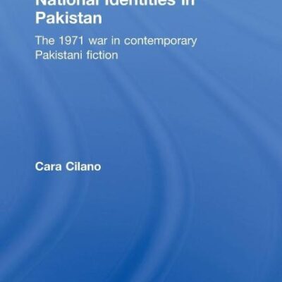 National Identities in Pakistan: The 1971 War in Contemporary Pakistani Fiction