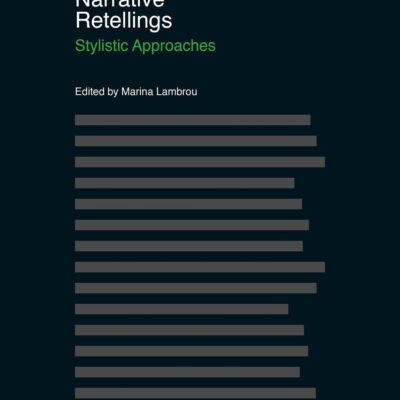 Narrative Retellings: Stylistic Approaches (Advances in Stylistics)