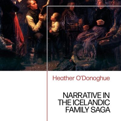 Narrative in the Icelandic Family Saga: Meanings of Time in Old Norse Literature