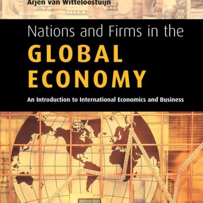 Nations and Firms in the Global Economy: An Introduction to International Economics and the Business: An Introduction to International Economics and Business