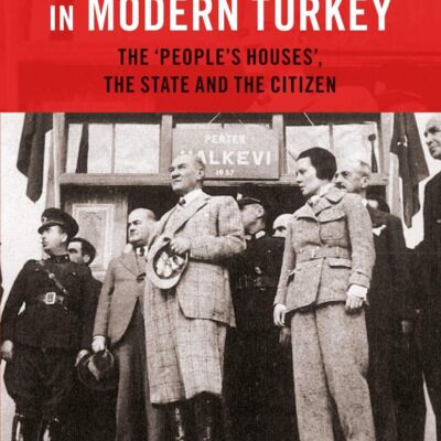Nation-Building in Modern Turkey: The 'People's Houses'