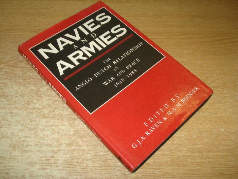 Navies and Armies: The Anglo-Dutch Relationship in War and Peace 1688-1988