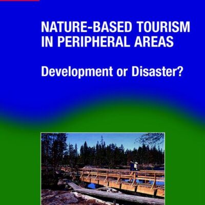 Naure-Based tourism in Peripheral Areas: Development or Disaster: 21 (Aspects of Tourism)