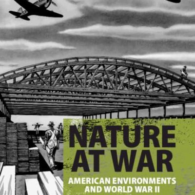 Nature at War: American Environments and World War II