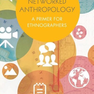 Networked Anthropology: A Primer for Ethnographers
