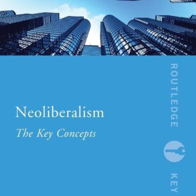 Neoliberalism: The Key Concepts (Routledge Key Guides)
