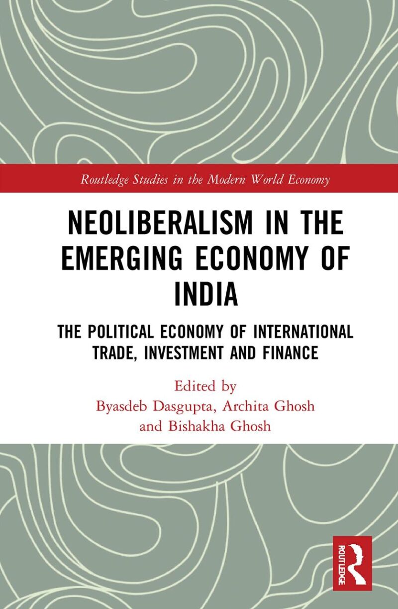 Neoliberalism in the Emerging Economy of India: The Political Economy of International Trade