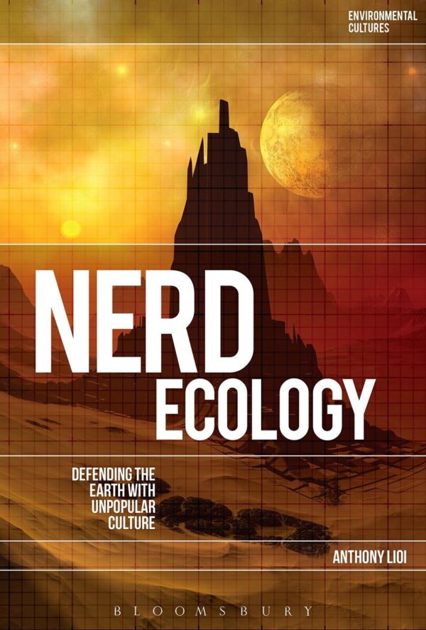 Nero Ecology: Defending The Earth With Unpopular Culture (Environmental Cultures)