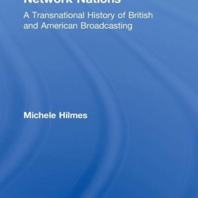 Network Nations: A Transnational History of British and American Broadcasting