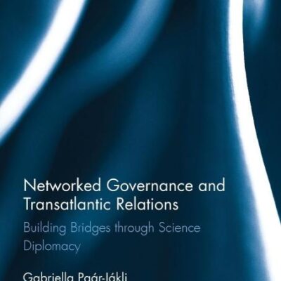 Networked Governance and Transatlantic Relations: Building Bridges Through Science Diplomacy