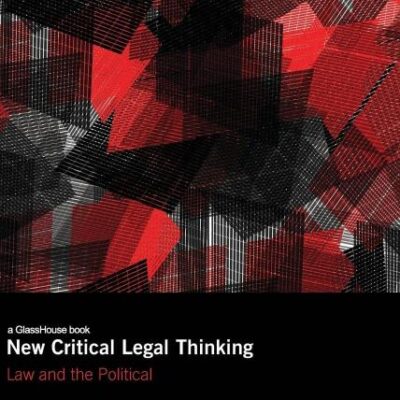 New Critical Legal Thinking: Law and the Political (Birkbeck Law Press)