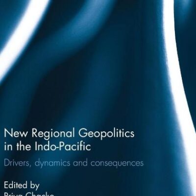 New Regional Geopolitics in the Indo-Pacific: Drivers