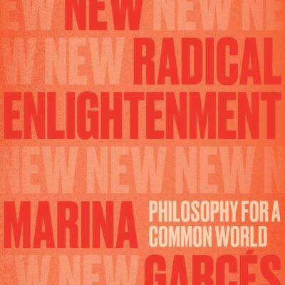 New Radical Enlightenment: Philosophy for a Common World