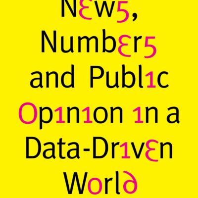 NEWS NUMBERS AND PUBLIC OPINION IN A DATA-DRIVEN WORLD