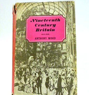 Nineteenth Century Britain 1815-1914.
