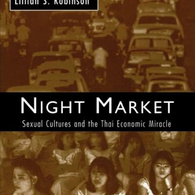 Night Market: Sexual Cultures and the Thai Economic Miracle